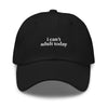 I Can't Adult Today Dad Hat - | Drunk America 