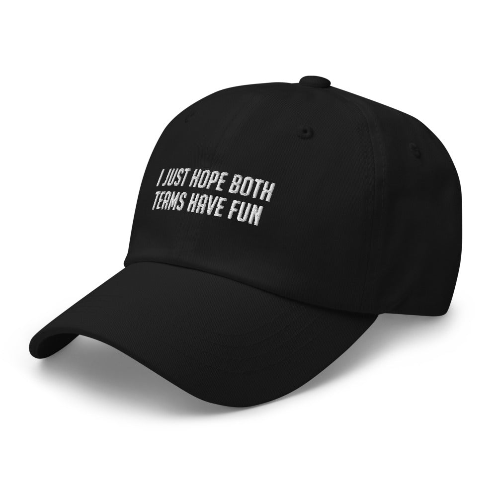 I Just Hope Both Teams Have Fun Dad hat - | Drunk America 