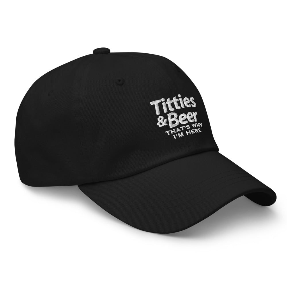 Titties & Beer That's Why I'm Here Dad hat - | Drunk America 
