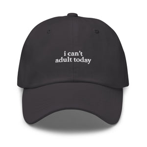 I Can't Adult Today Dad Hat - | Drunk America 