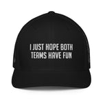 I Just Hope Both Teams Have Fun Flex Fit Trucker Cap - | Drunk America 