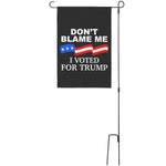 Don't Blame Me I Voted For Trump Garden Flag – Home Goods by Drunk America