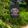 Don't Blame Me I Voted For Trump Garden Flag – Home Goods by Drunk America