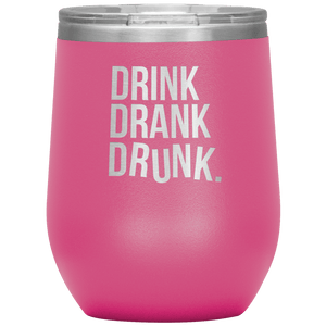 Drunk Drank Drunk Wine Tumbler -Wine Tumbler | Drunk America 