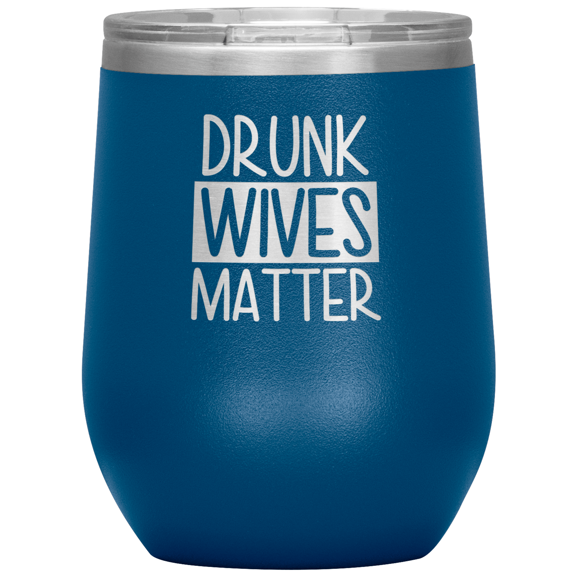 Drunk Wives Matter Wine Tumbler -Wine Tumbler | Drunk America 