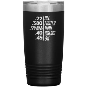 Faster Than Dialing 911 Tumbler -Tumblers | Drunk America 