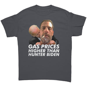 Gas Prices Higher Than Hunter Biden -Apparel | Drunk America 