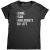 I Came I Saw I Had Anxiety (Ladies) -Apparel | Drunk America 