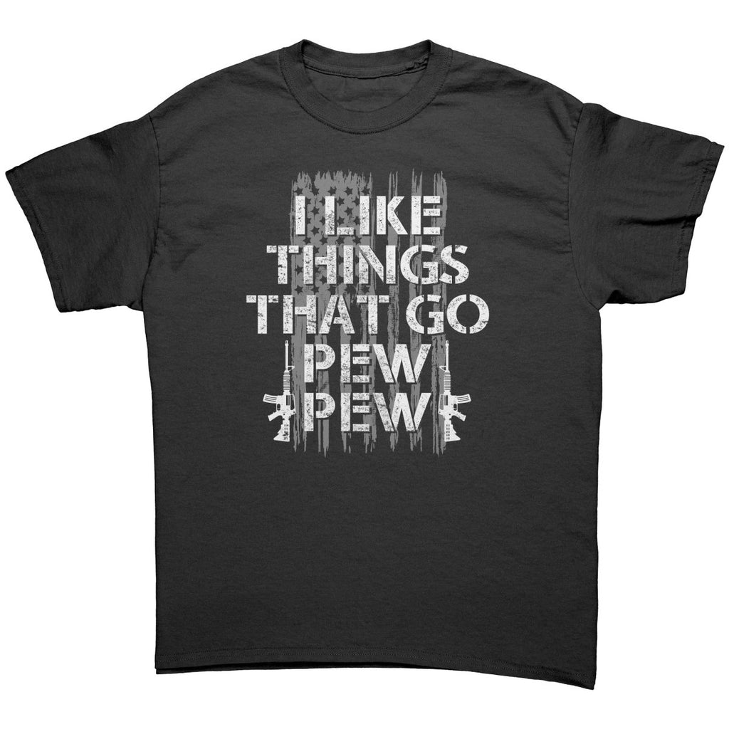 I Like Things That Go Pew Pew – Apparel by Drunk America