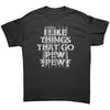I Like Things That Go Pew Pew – Apparel by Drunk America