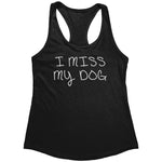 I Miss My Dog (Ladies) -Apparel | Drunk America 