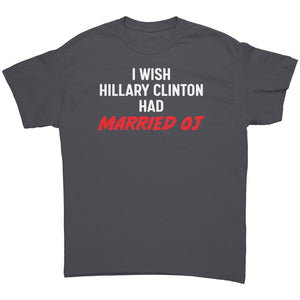 I Wish Hillary Clinton Had Married OJ -Apparel | Drunk America 
