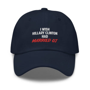 I Wish Hillary Had Married OJ Dad hat - | Drunk America 