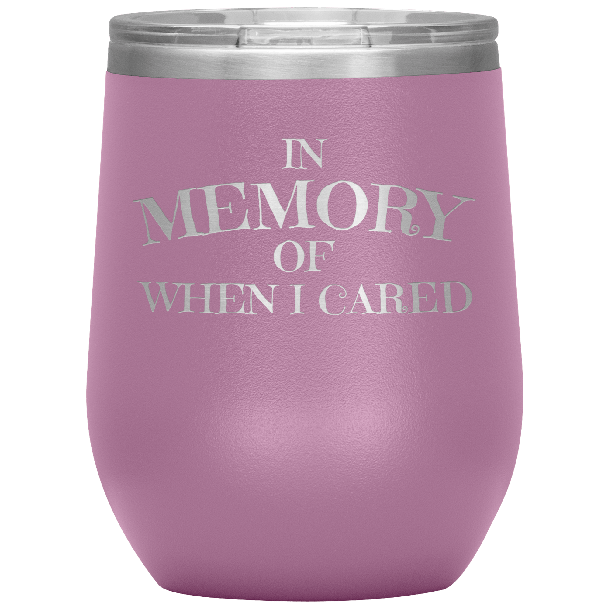 In Memory Of When I Cared Wine Tumbler -Wine Tumbler | Drunk America 