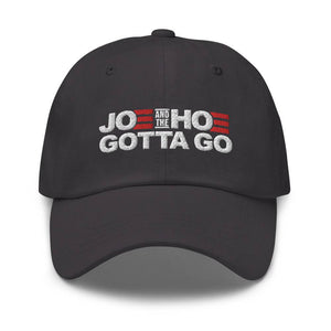 Joe And The Hoe Gotta Go Dad hat - | Drunk America 