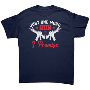 Just One More Gun I Promise -Apparel | Drunk America 