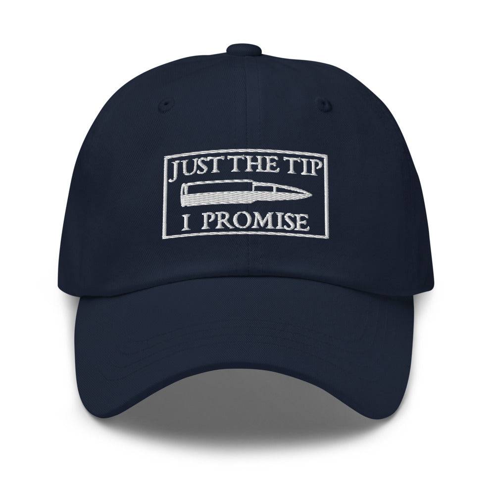 Just The Tip I Promise Dad hat - | Drunk America 