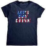 Let's Day Drink (Ladies) -Apparel | Drunk America 