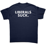 Liberals Suck – Apparel by Drunk America