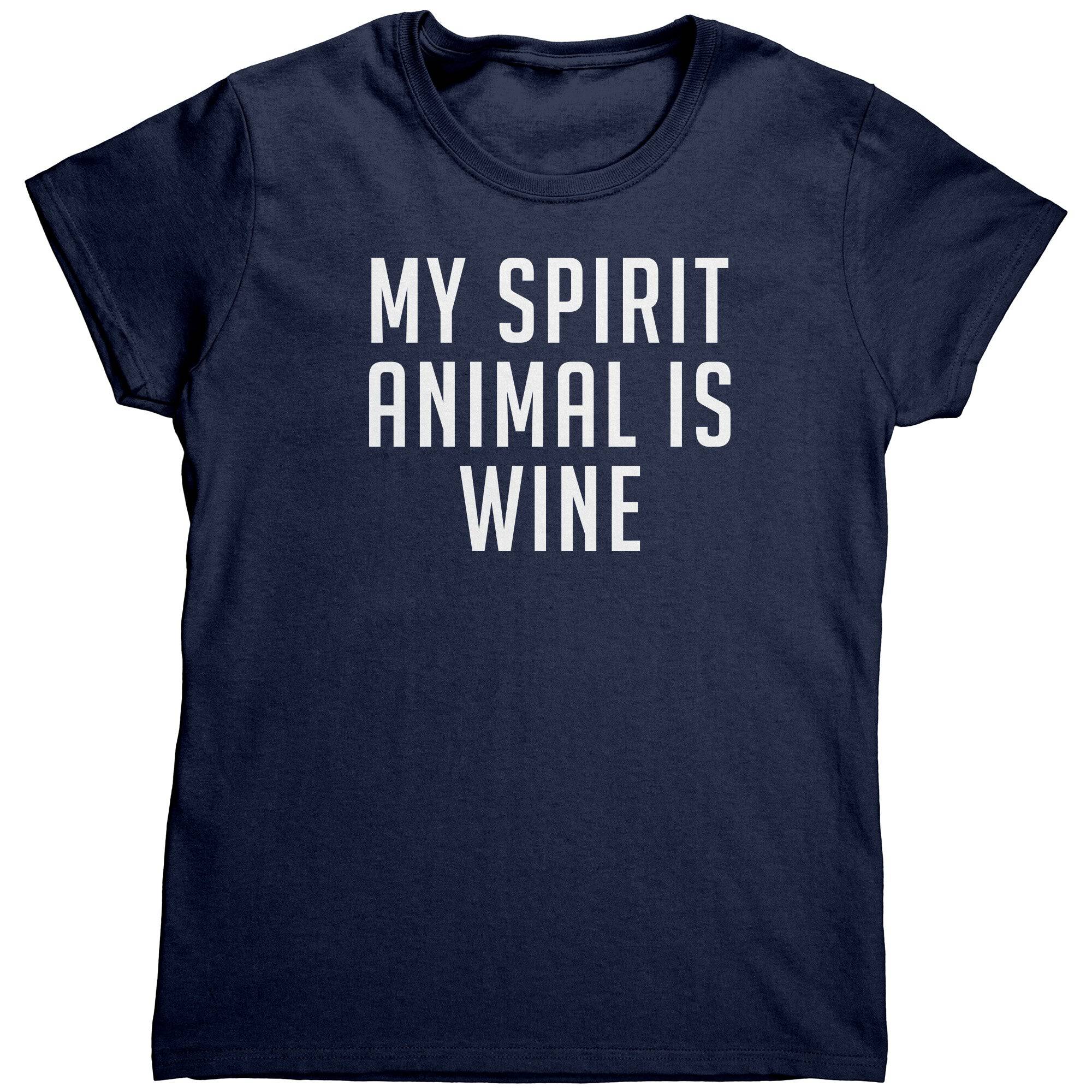 My Spirit Animal Is Wine (Ladies) -Apparel | Drunk America 