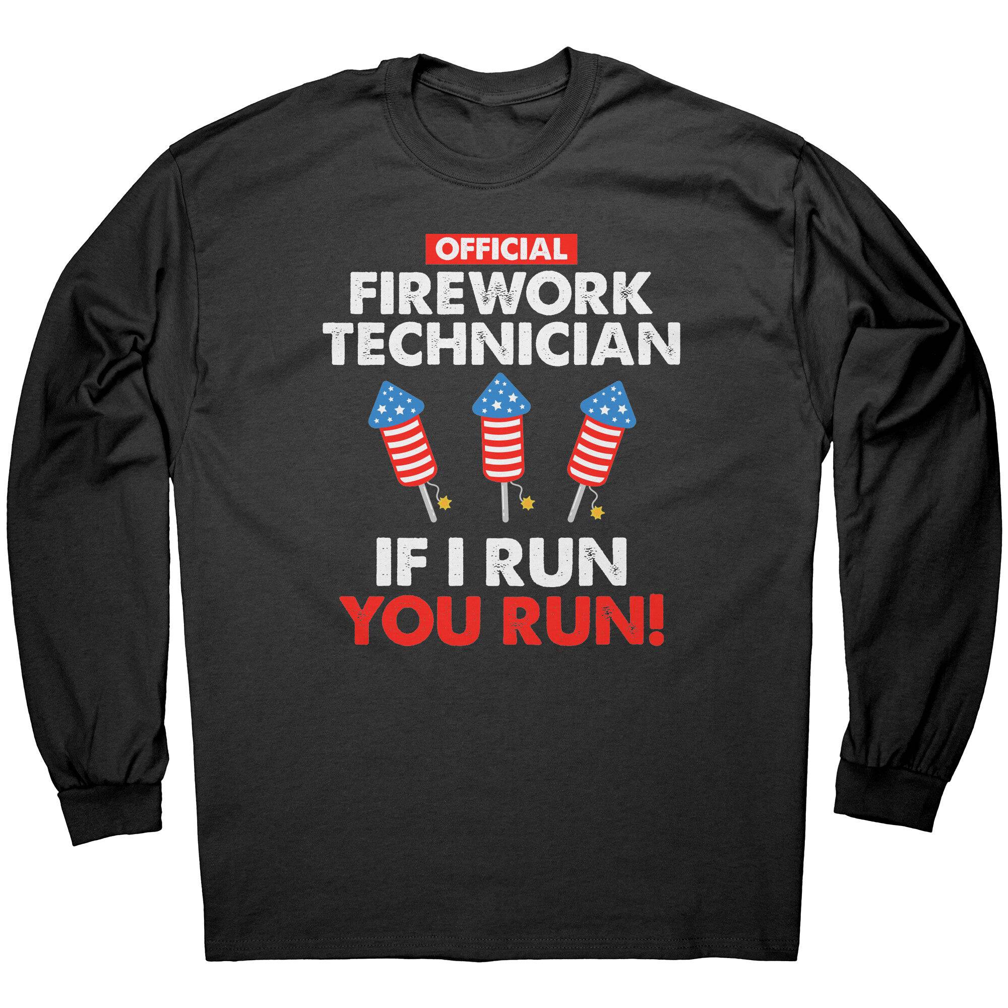 Official Firework Technician If I Run You Run -Apparel | Drunk America 