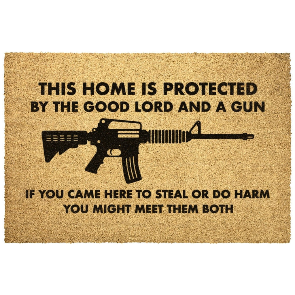 This Home Is Protected By The Good Lord And A Gun If You Came Here To Steal You Might Meet Them Both Doormat – Home Goods by Drunk America