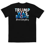 Trump Was Right About Everything Comfort Colors Tee - | Drunk America 