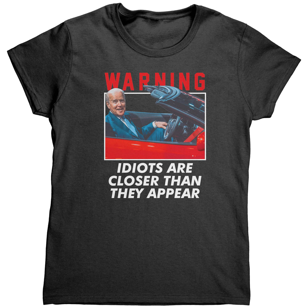 Warning Idiots Are Closer Than They Appear -Apparel | Drunk America 