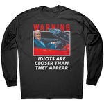 Warning Idiots Are Closer Than They Appear -Apparel | Drunk America 