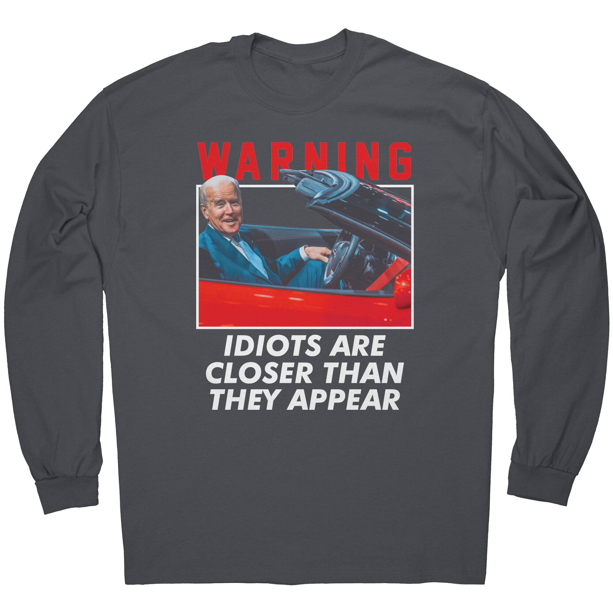 Warning Idiots Are Closer Than They Appear -Apparel | Drunk America 