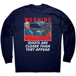 Warning Idiots Are Closer Than They Appear -Apparel | Drunk America 