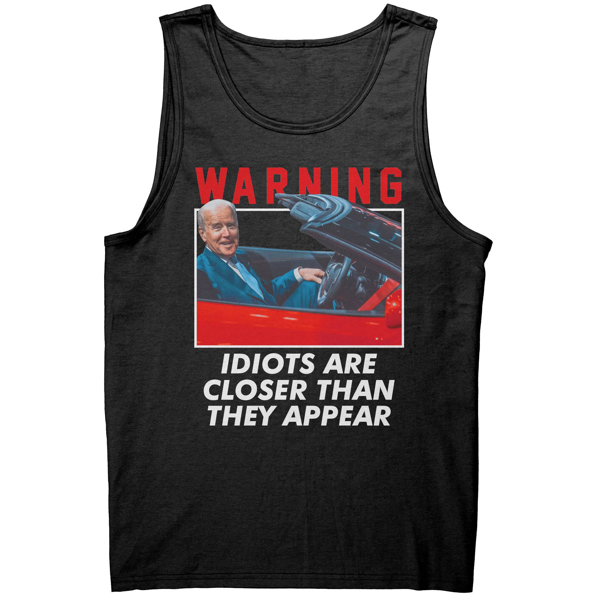 Warning Idiots Are Closer Than They Appear -Apparel | Drunk America 