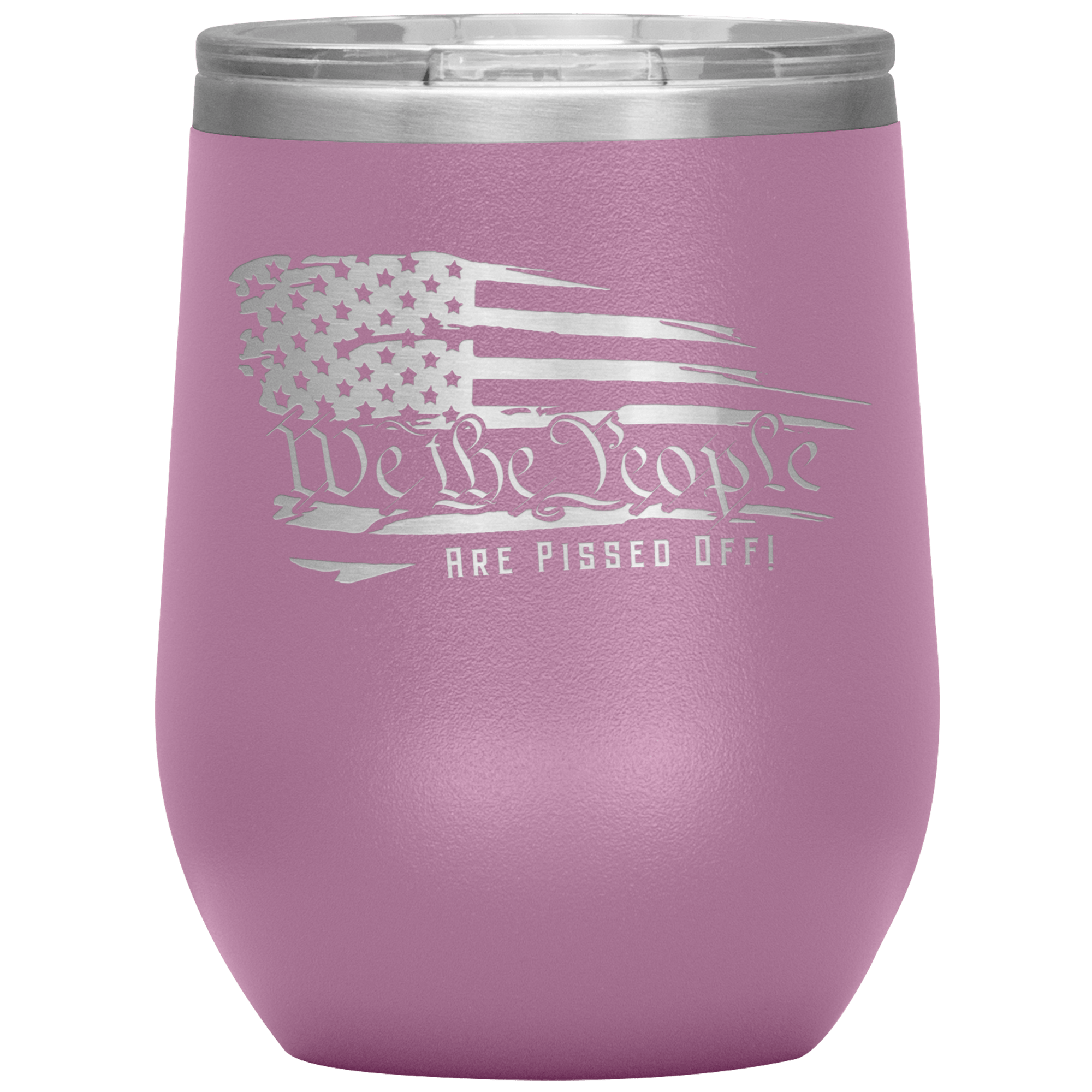 We The People Are Pissed Off Wine Tumbler -Wine Tumbler | Drunk America 