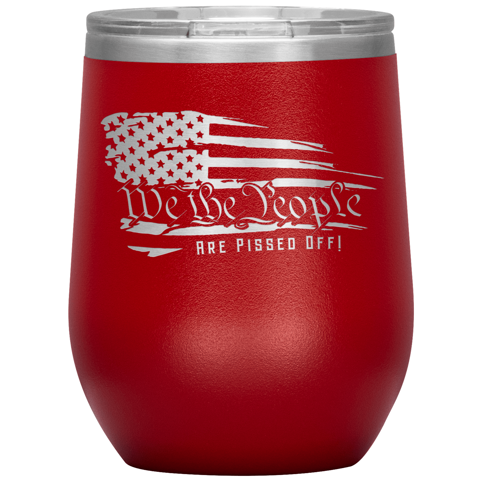 We The People Are Pissed Off Wine Tumbler -Wine Tumbler | Drunk America 