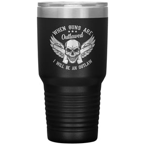 When Guns Are Outlawed I Will Be An Outlaw Tumbler -Tumblers | Drunk America 